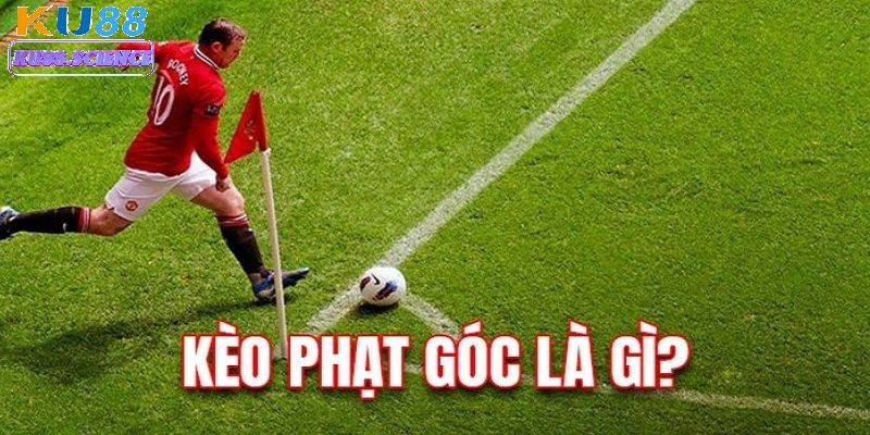 Kèo phạt góc đang là thể loại cược được ưu tiên hàng đầu trong mỗi trận bóng