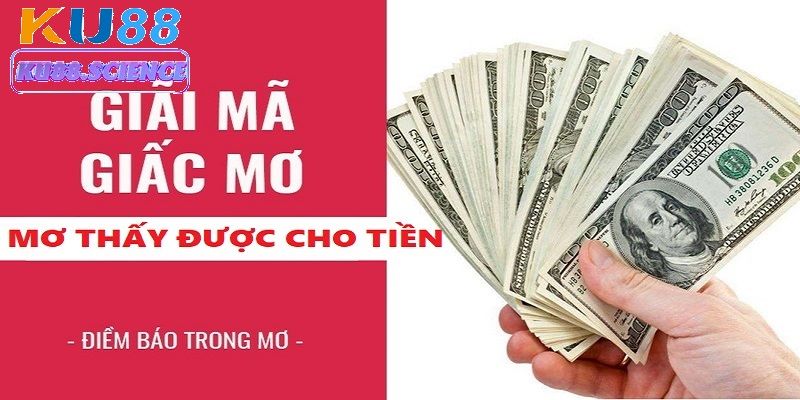 Mơ Thấy Được Cho Tiền - Cơ Hội Trúng Xổ Số Đang Chờ Bạn 1 Mơ thấy được cho tiền
