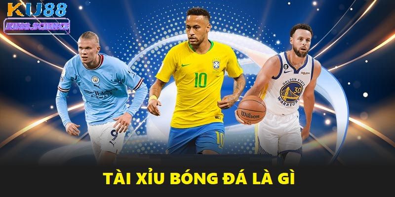 Hiểu rõ kèo tài xỉu bóng đá là gì chính là bước đầu để làm chủ mọi trận cược